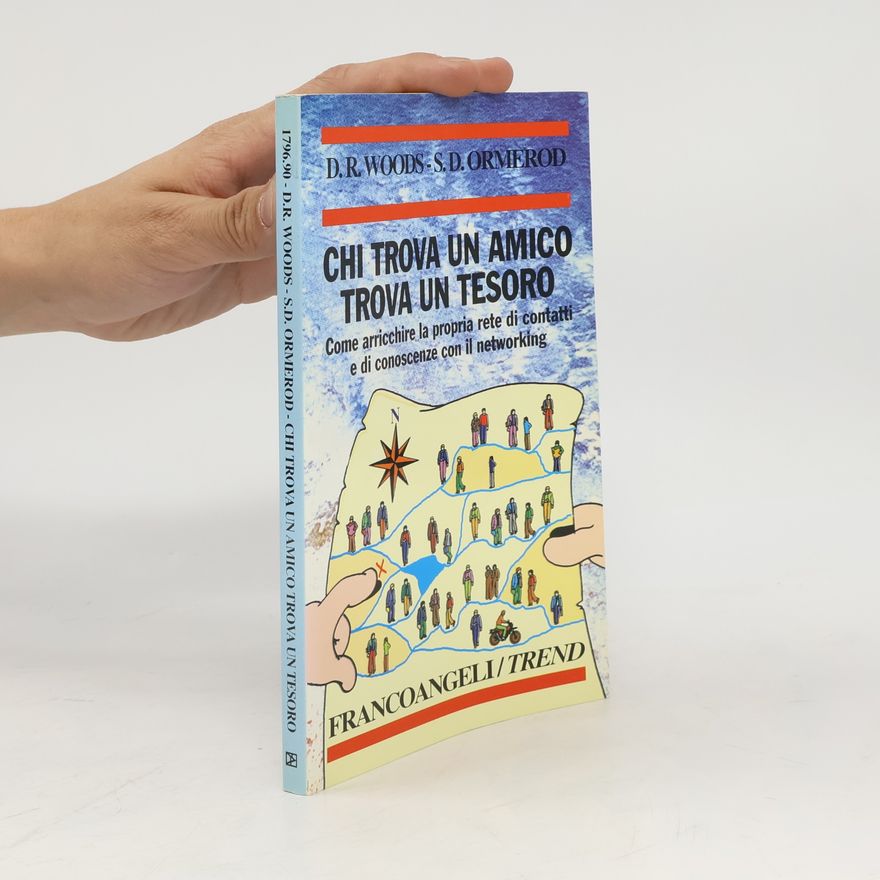 Donald R. Woods Trend - 90: Chi trova un amico trova un tesoro. Come arricchire la propria rete di contatti e di conoscenze con il networking