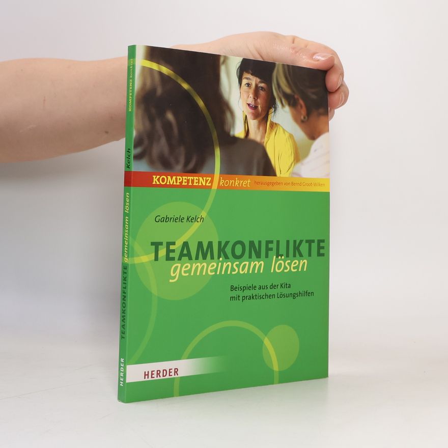 Gabriele Kelch Kompetenz konkret: Teamkonflikte gemeinsam lösen