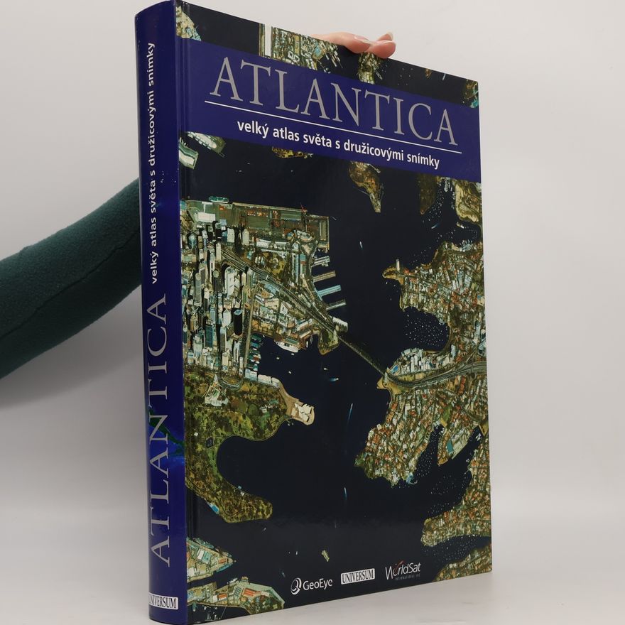 Irmgard Sigg Atlantica: Velký atlas světa s družicovými snímky