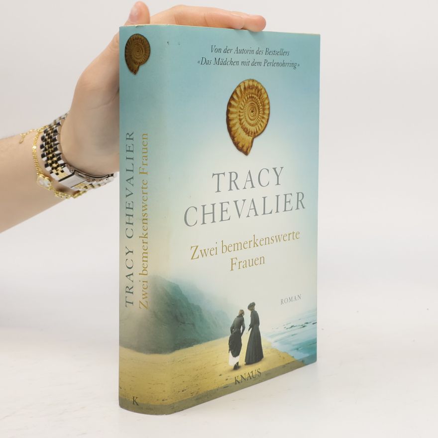 Tracy Chevalier Zwei bemerkenswerte Frauen