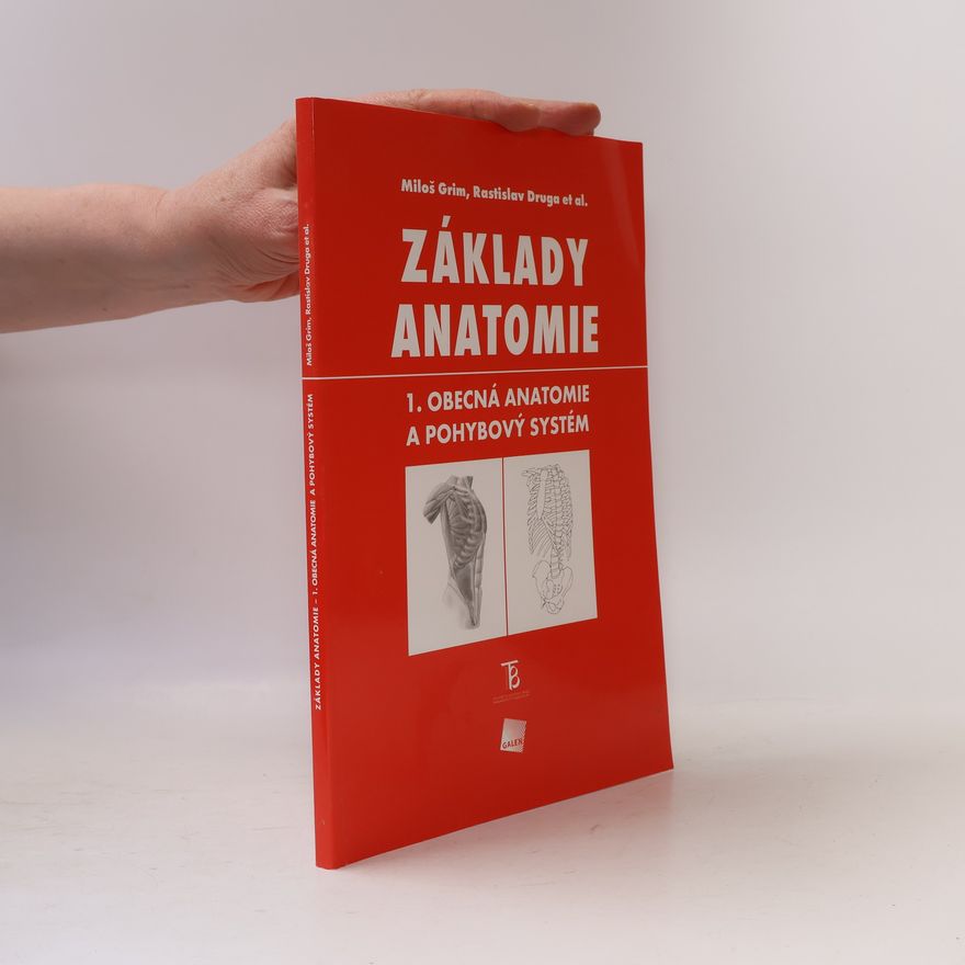 Miloš Grim Základy anatomie 1. Obecná anatomie a pohybový systém