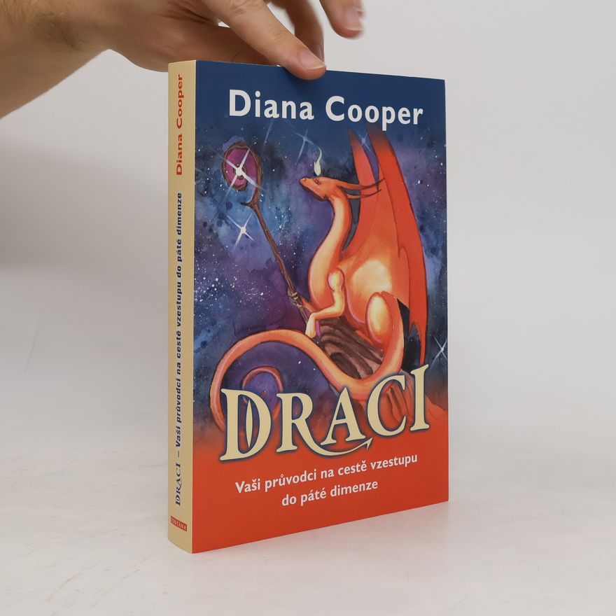 Diana Cooper Draci - Vaši průvodci na cestě vzestupu do páté dimenze