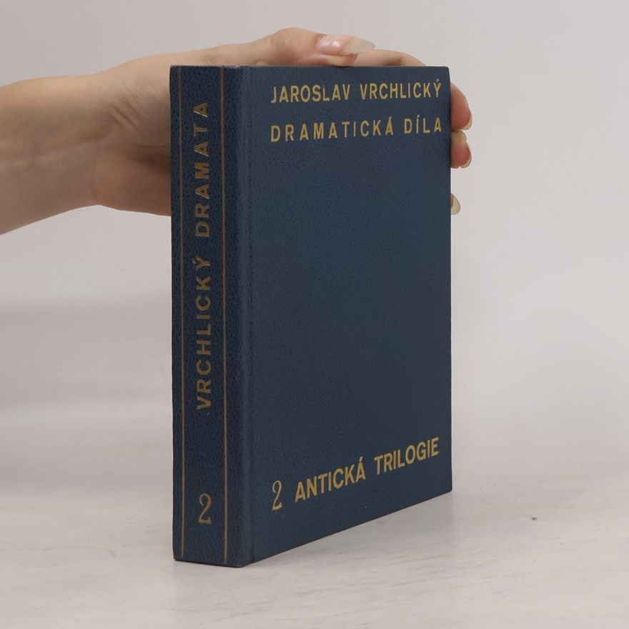 Jaroslav Vrchlický Dramatická díla 2. Antická trilogie