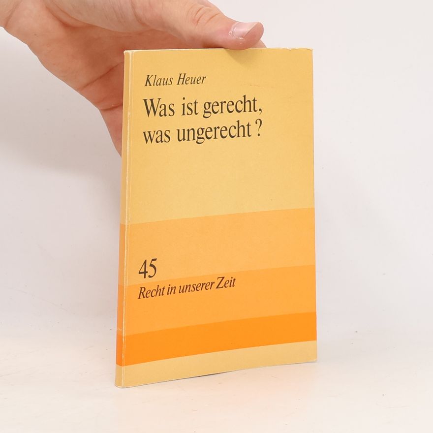 Klaus Heuer Was ist gerecht, was ungerecht ?