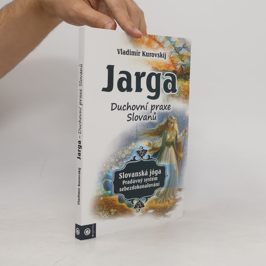 Vladimír Kurovskij Jarga - Duchovní praxe Slovanů
