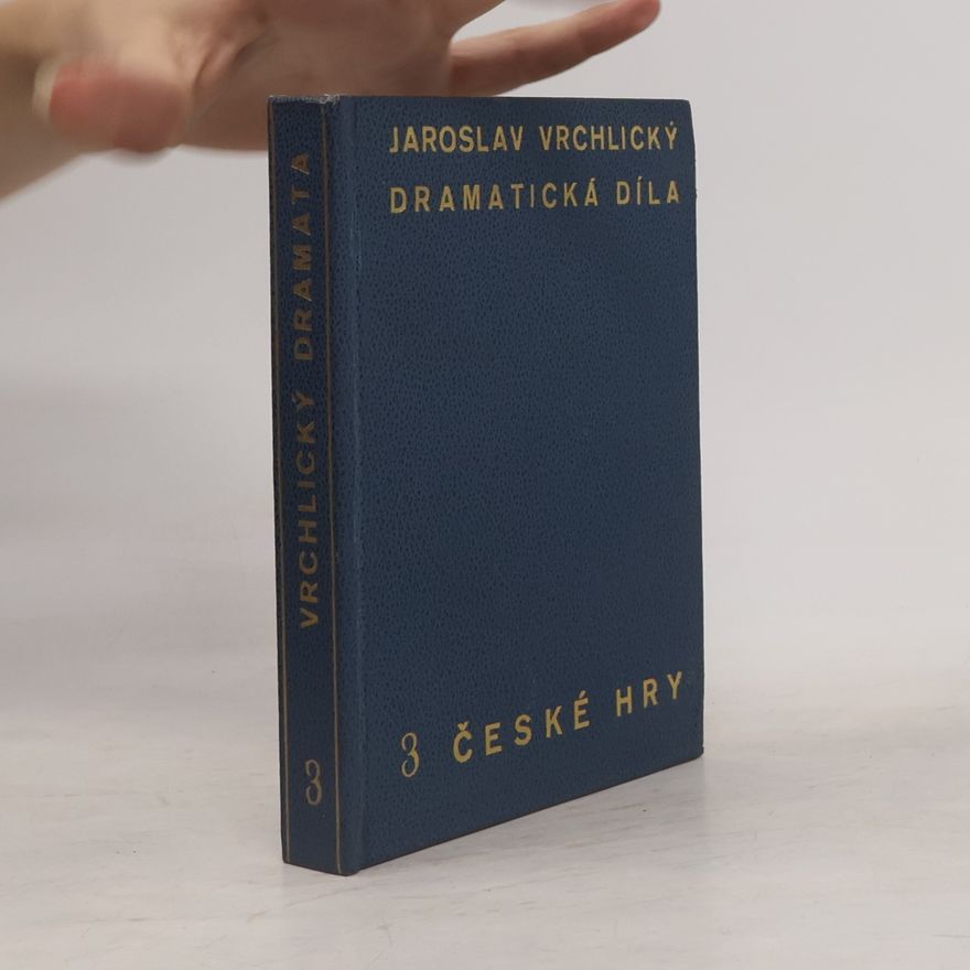 Jaroslav Vrchlický Dramatická díla 3. České hry
