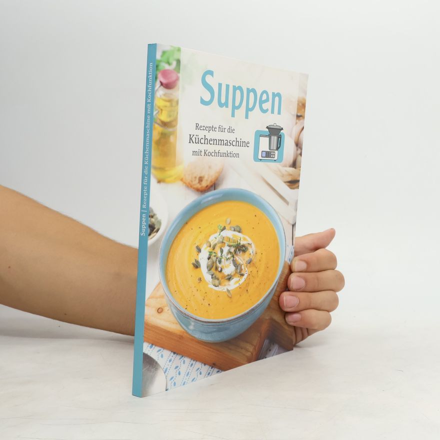 Autorenkollektiv Suppen - Rezepte für die Küchenmaschine mit Kochfunktion