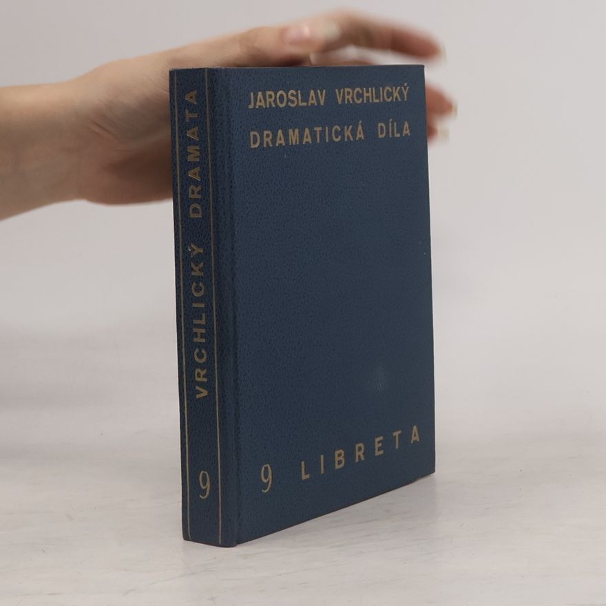 Jaroslav Vrchlický Dramatická díla 9. Libreta