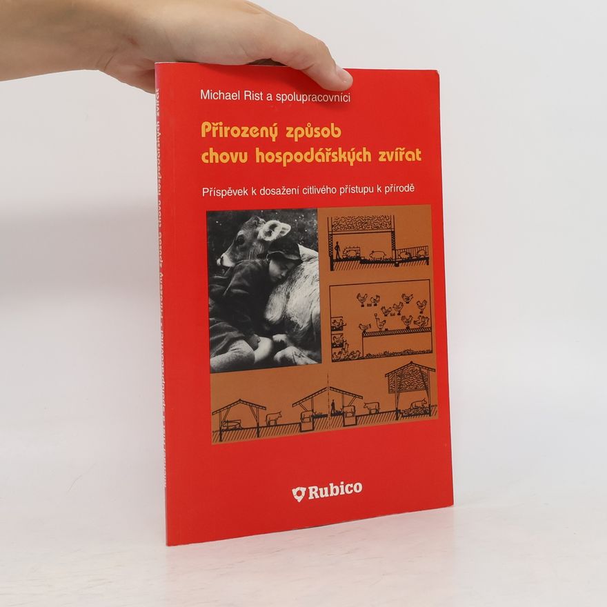 Jindřich Kvapilík Přirozený způsob chovu hospodářských zvířat. Příspěvek k dosažení citlivého přístupu k přírodě
