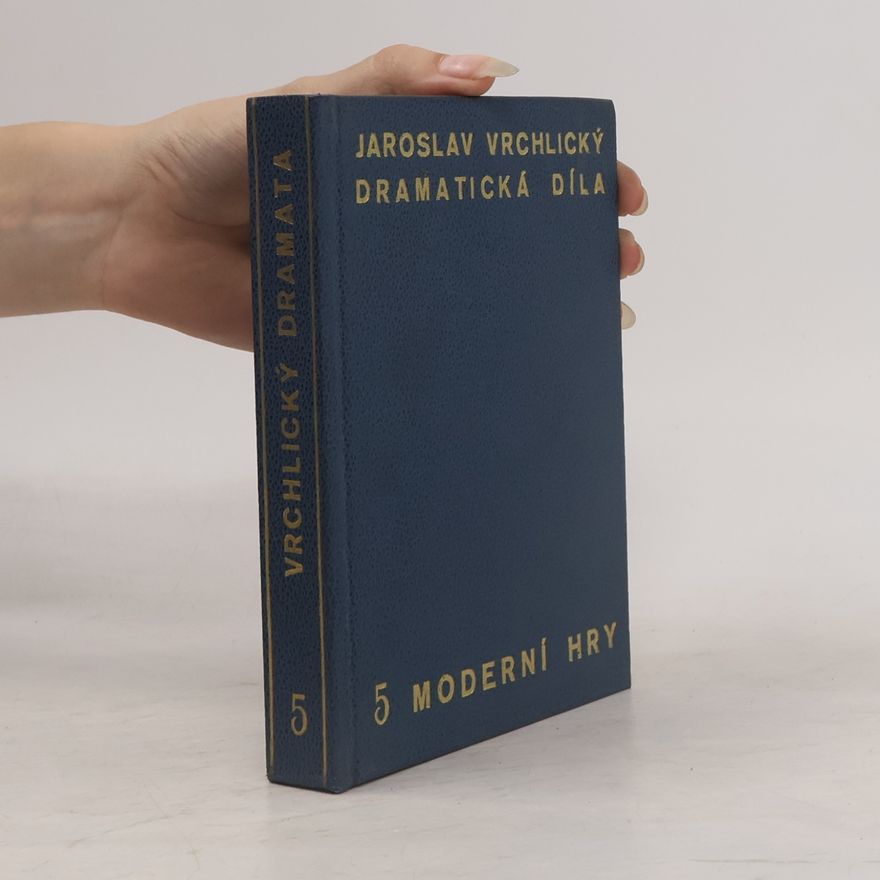 Jaroslav Vrchlický Dramatická díla 5. Moderní hry