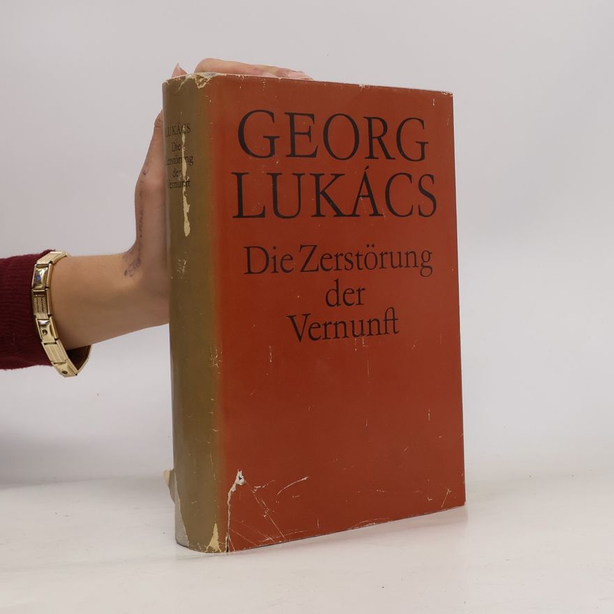 Georg Lukács Die Zerstörung der Vernunft