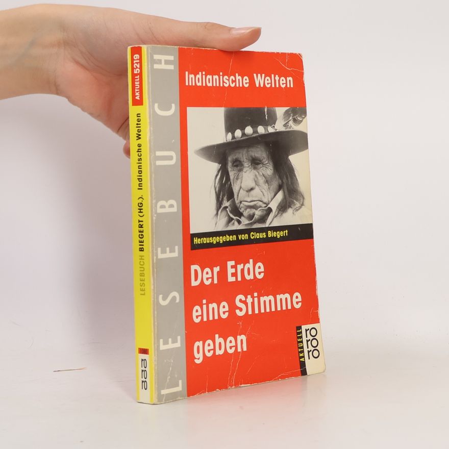 Claus Biegert Indianische Welten: der Erde eine Stimme geben
