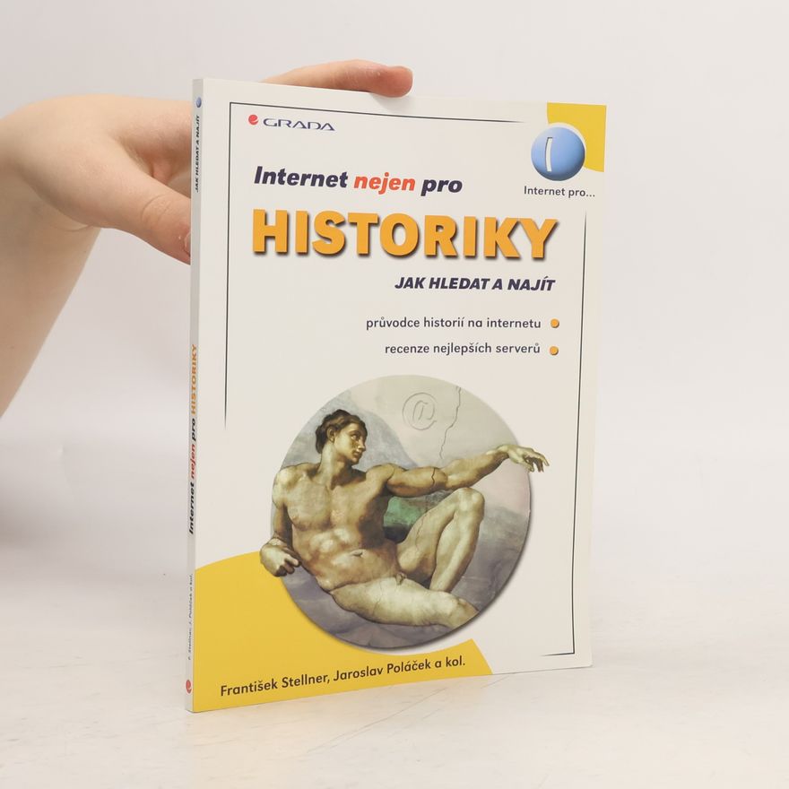 Jaroslav Poláček Internet nejen pro historiky : jak hledat a najít