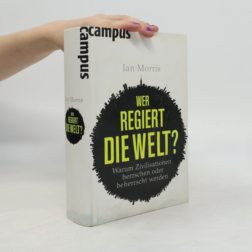 Ian Morris Wer regiert die Welt?