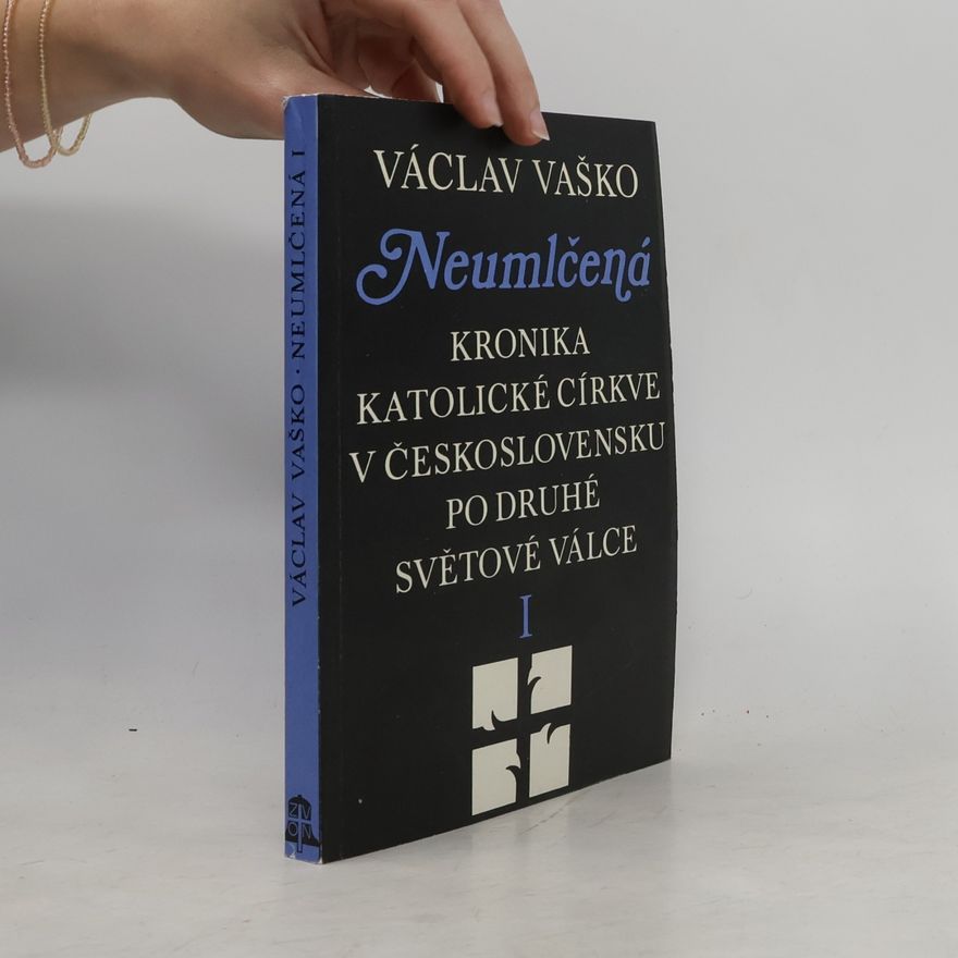 Václav Vaško Neumlčená I. Kronika katolické církve v Československu po druhé světové válce