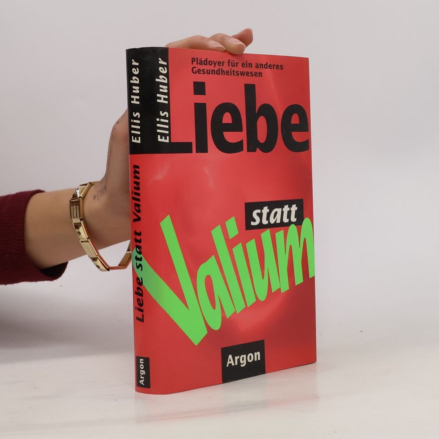 Ellis E. Huber Liebe statt Valium