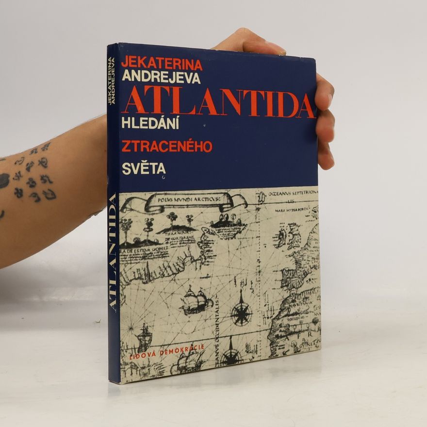 Jekaterina Vladimirovna Andrejeva Atlantida. Hledání ztraceného světa