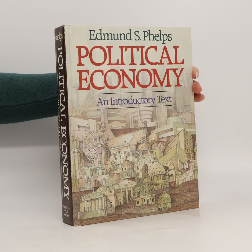 Edmund S. Phelps Political Economy