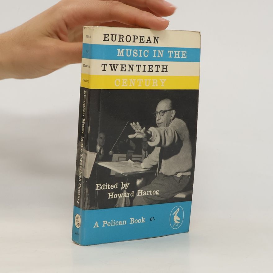 Howard Hartog European Music in the Twentieth Century
