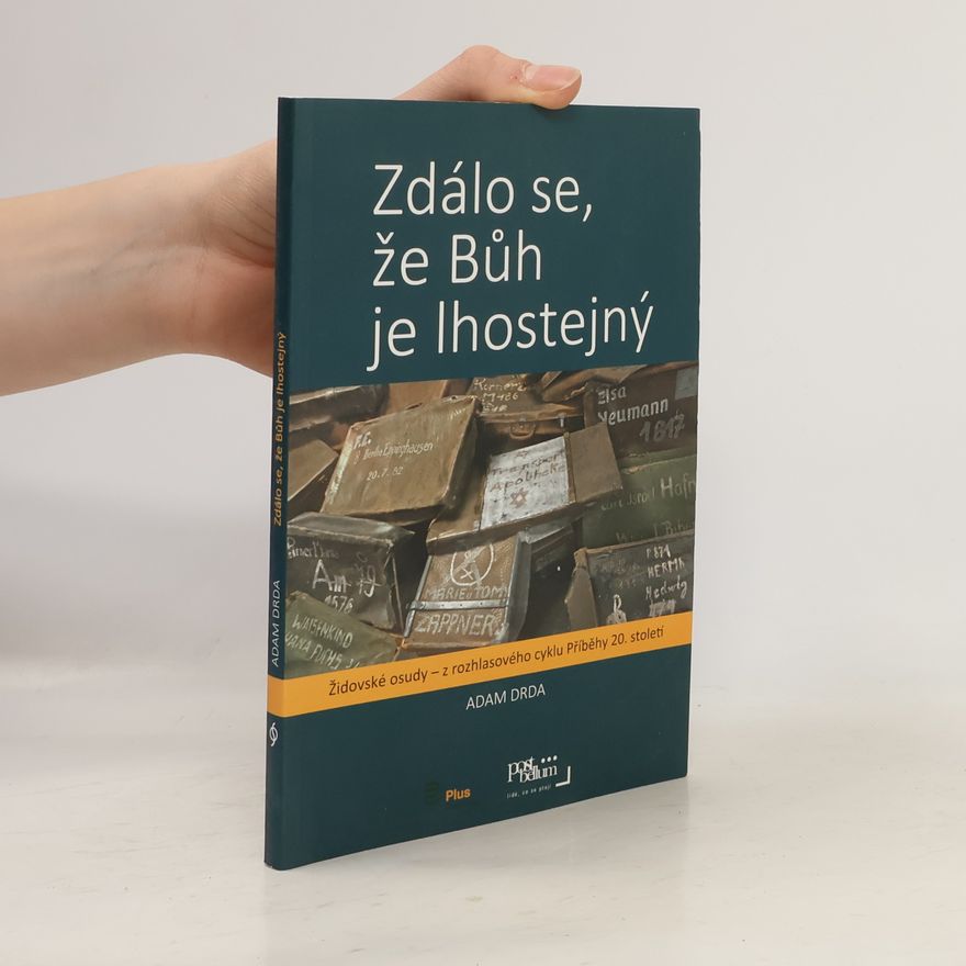 Adam Drda Zdálo se, že Bůh je lhostejný : židovské osudy - z rozhlasového cyklu Příběhy 20. století