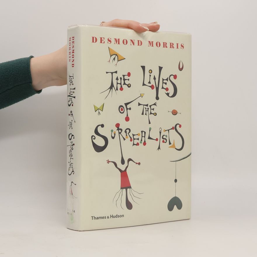 Desmond Morris Lives of the Surrealists