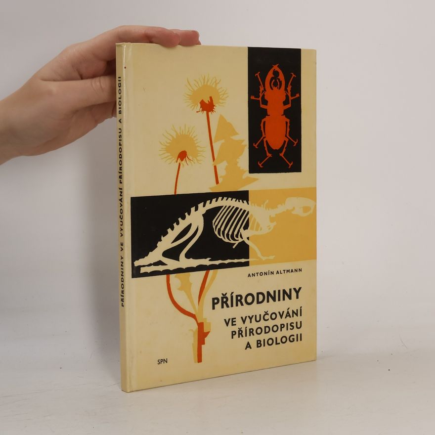 Antonín Altmann Přírodniny ve vyučování přírodopisu a biologii
