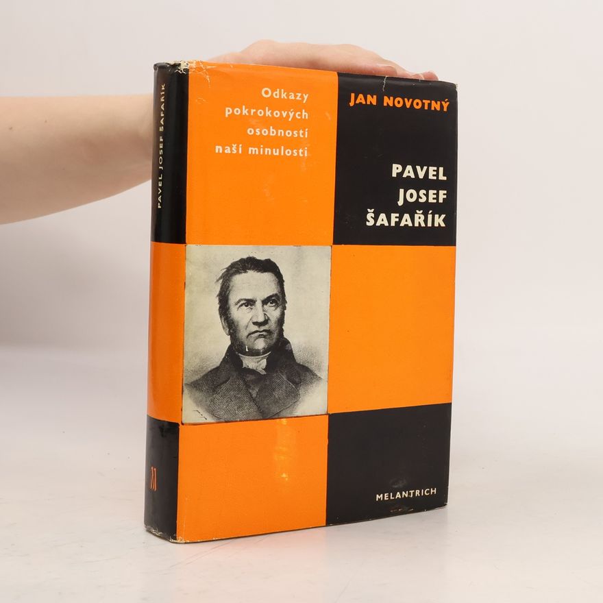 Jan Novotný Pavel Josef Šafařík. Odkazy pokrokových osobností naší minulosti