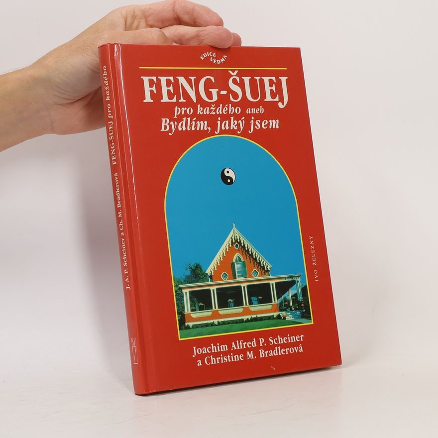 Christine M. Bradler Feng-šuej pro každého, aneb, Bydlím, jaký jsem
