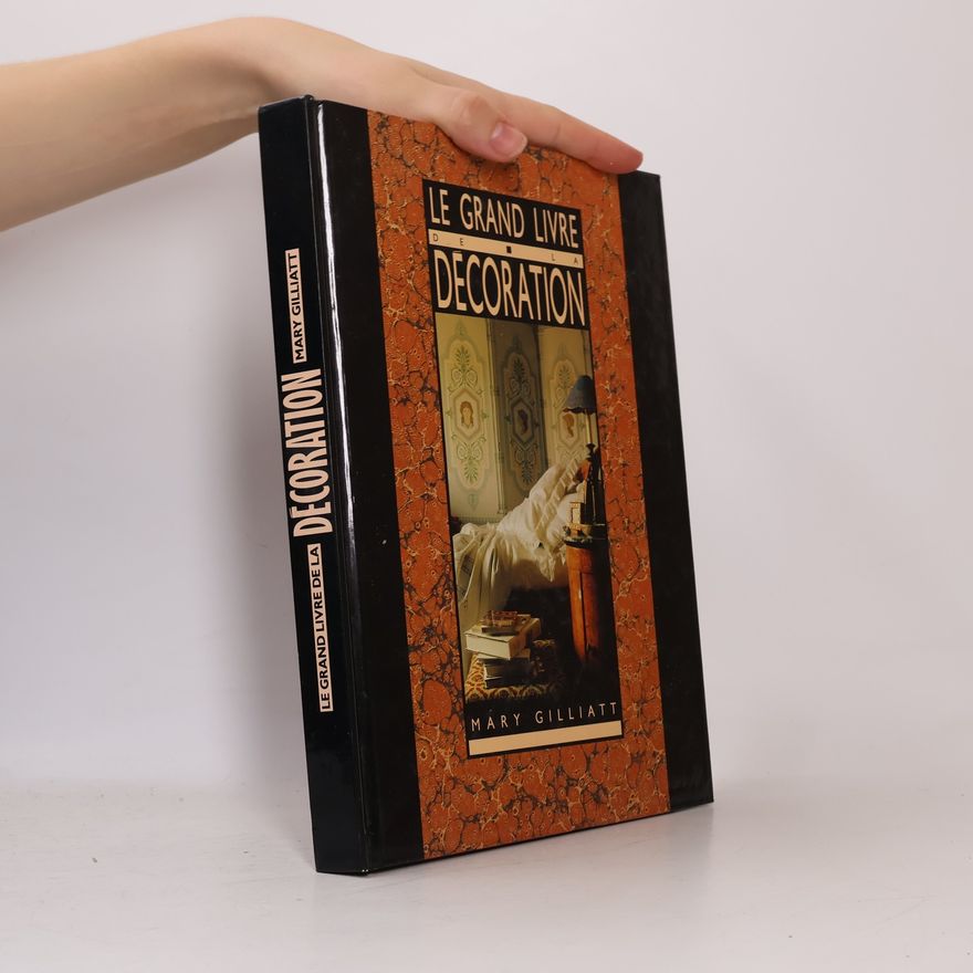 Mary Gilliatts Le grand livre de la décoration