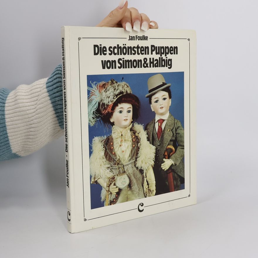 Jan Foulke Die schönsten Puppen von Simon & Halbig
