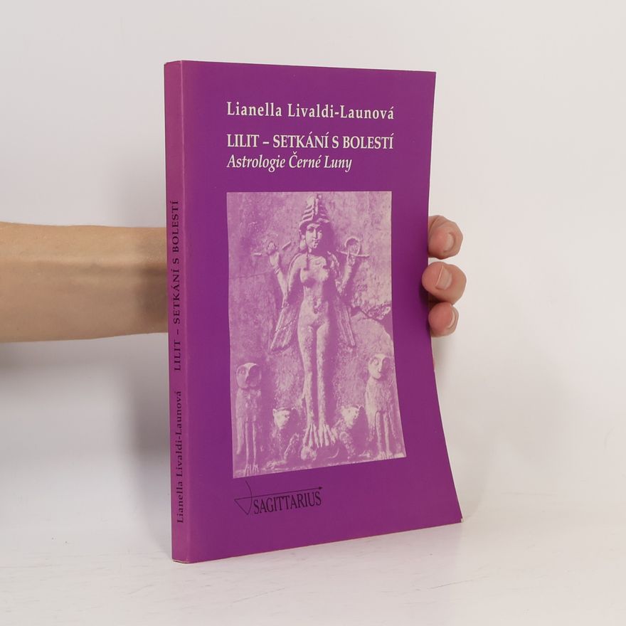 Lianella Livaldi-Laun Lilit - setkání s bolestí : astrologie Černé Luny
