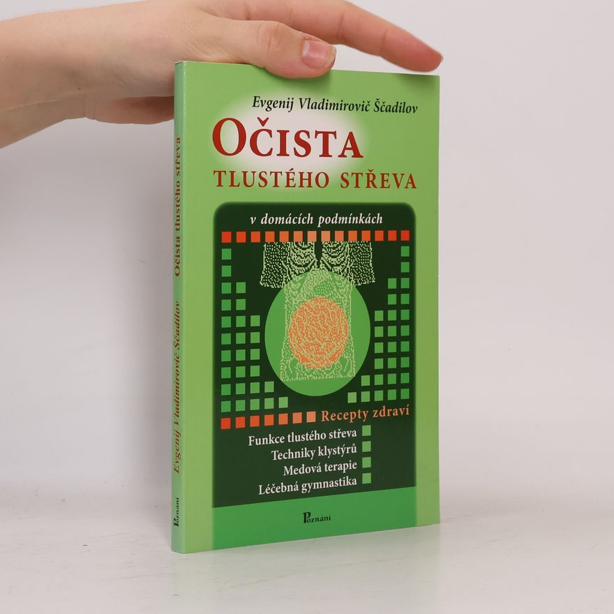 Evgenij Vladimirovič Ščadilov Očista tlustého střeva v domácích podmínkách