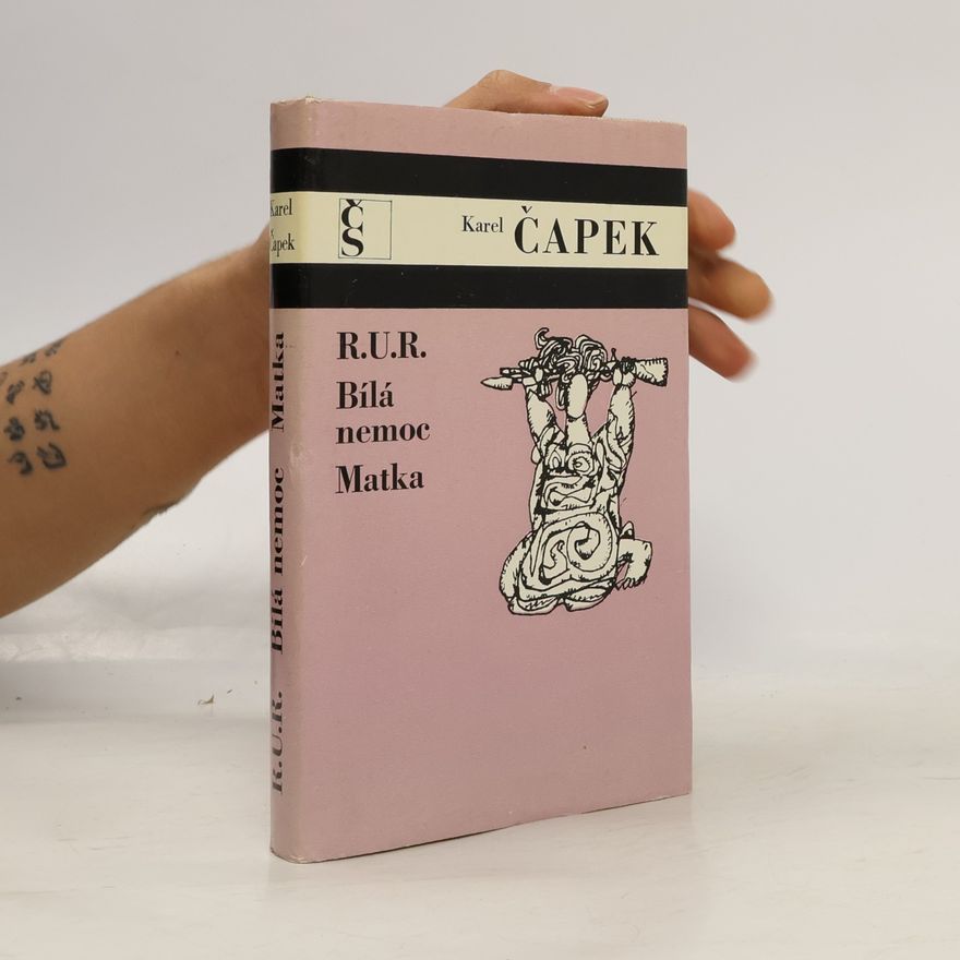 Karel Čapek R.U.R. Bílá nemoc. Matka