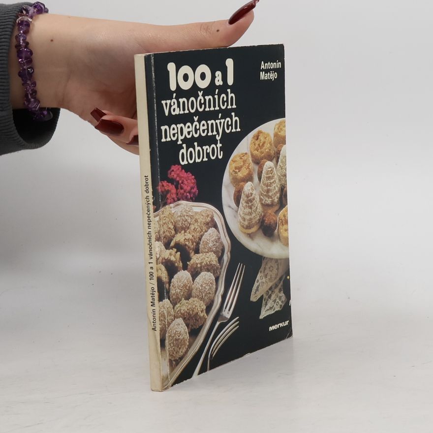 Antonín Matějo 100 a 1 vánočních nepečených dobrot