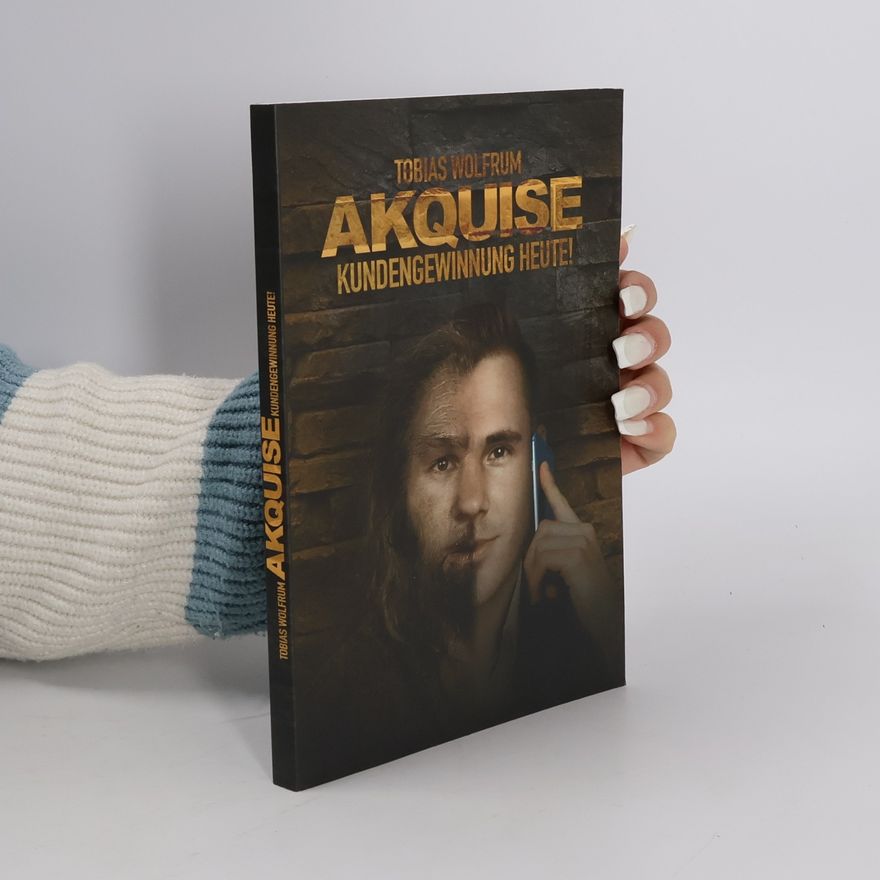 Tobias Wolfrum Akquise - Kundengewinnung heute!