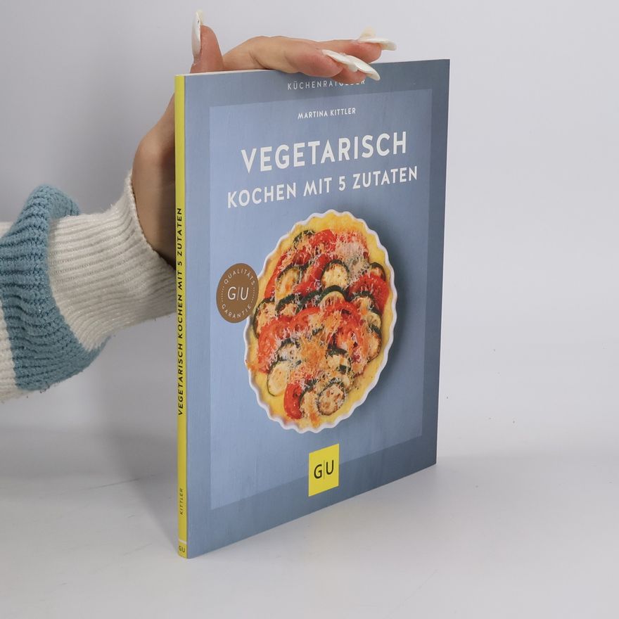 Marion Grillparzer Vegetarisch kochen mit 5 Zutaten