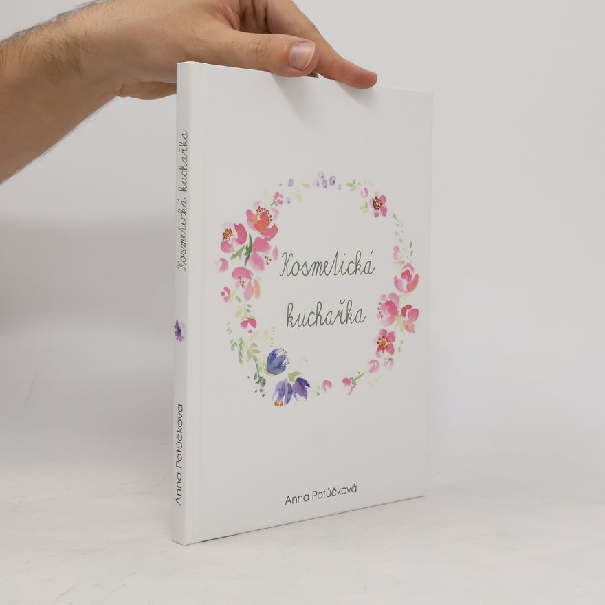 Anna Potůčková Kosmetická kuchařka
