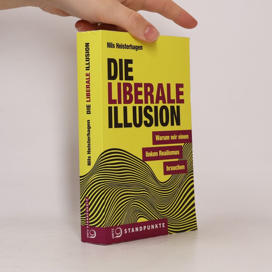 Nils Heisterhagen Die liberale Illusion