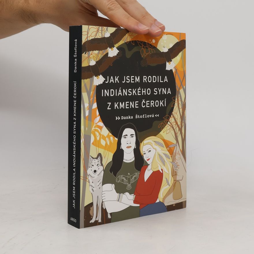 Danka Štoflová Jak jsem rodila indiánského syna z kmene Čerokí