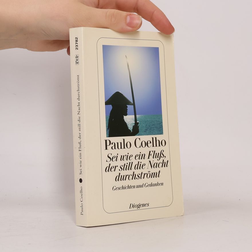 Paulo Coelho Sei wie ein Fluß, der still die Nacht durchströmt