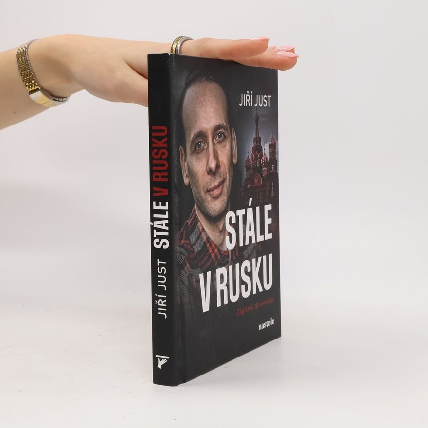 Jiří Just Stále v Rusku: Zápisník zpravodaje