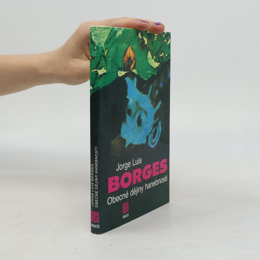 Jorge Luis Borges Obecné dějiny hanebnosti