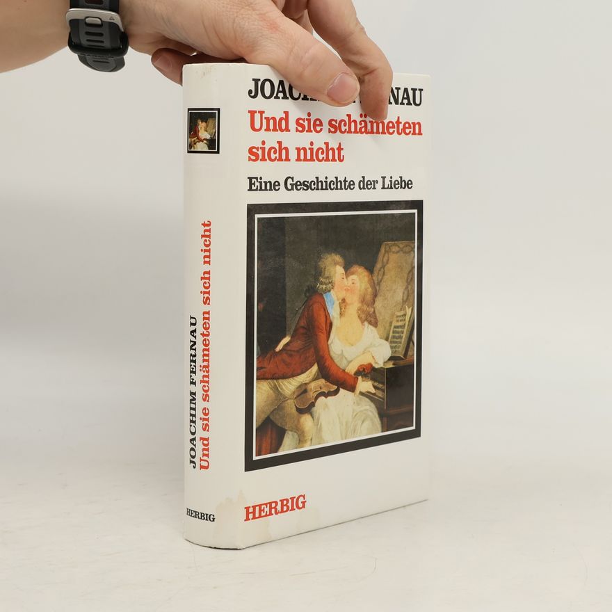 Joachim Fernau Und sie schämeten sich nicht
