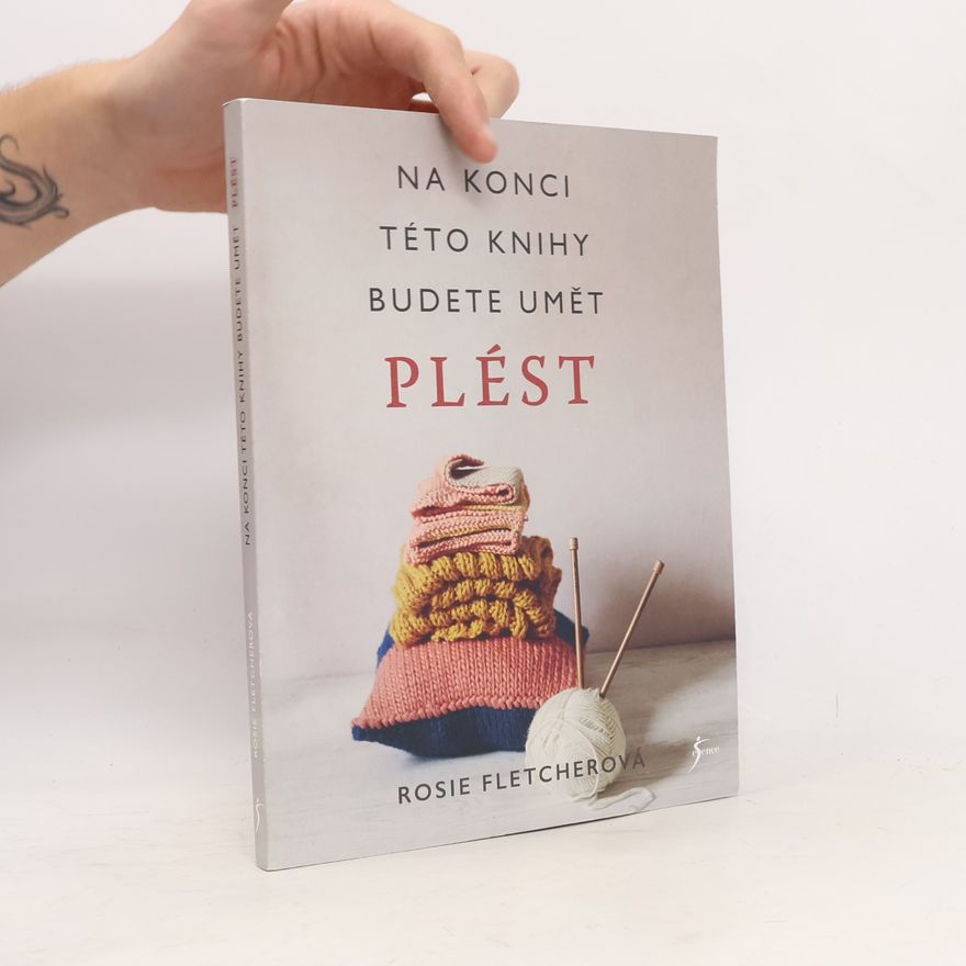 Rosie Fletcher Na konci této knihy budete umět plést