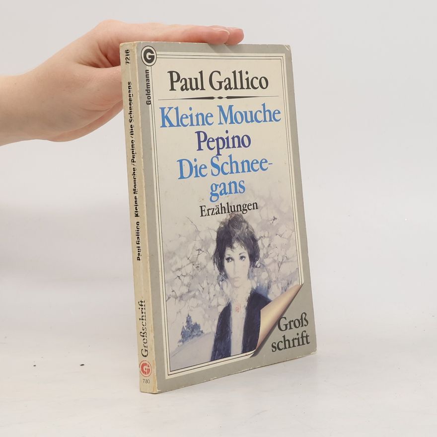 Paul Gallico Kleine Mouche. Pepino. Die Schneegans