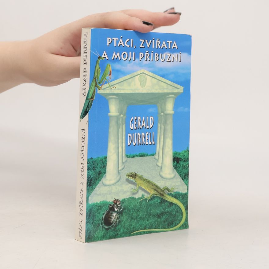 Gerald Durrell Ptáci, zvířata a moji příbuzní