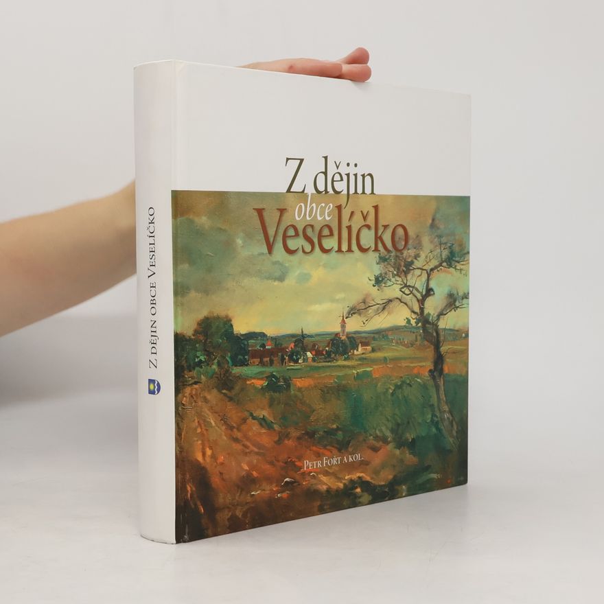 Petr Fořt Z dějin obce Veselíčko
