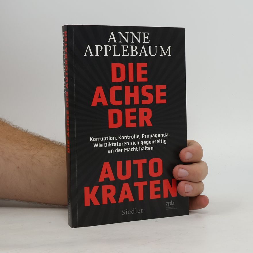 Anne Applebaum Die Achse der Autokraten