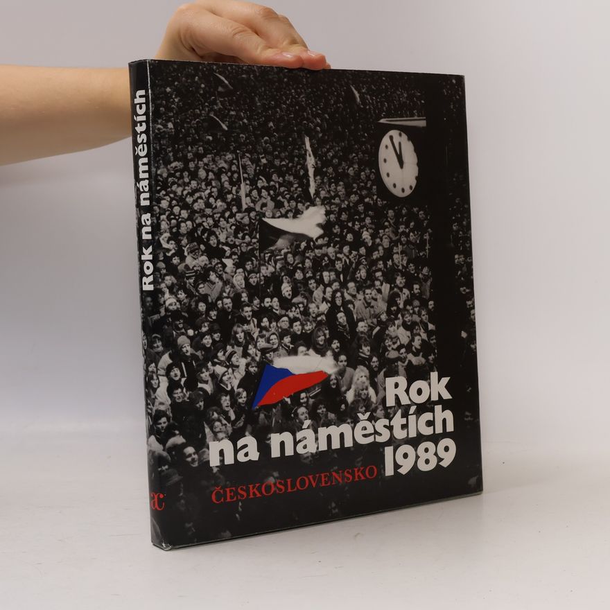 Jiří Všetečka Rok na náměstích - Československo 1989