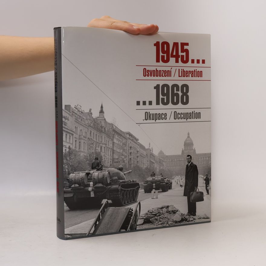 Dana Kyndrová 1945... Osvobození/Liberation. ...1968 Okupace/Occupation: Sovětská vojska v Československu/ Soviet troops in Czechoslovakia